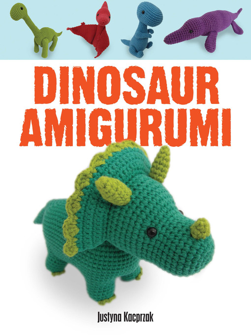 Title details for Dinosaur Amigurumi by Justyna Kacprzak - Available
